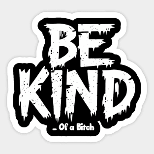 Funny Saying be kind of a bitch Sticker